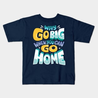 Go Home Kids T-Shirt